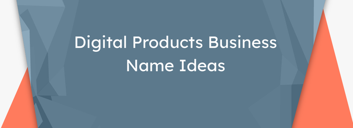 300+ Digital Products Business Name Ideas for Success